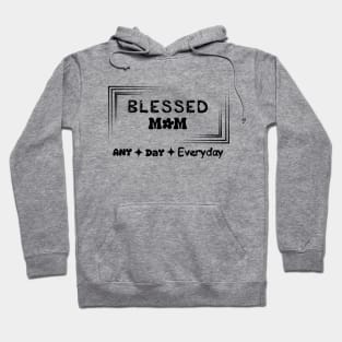 blessed mom any day everyday t-shirt Hoodie